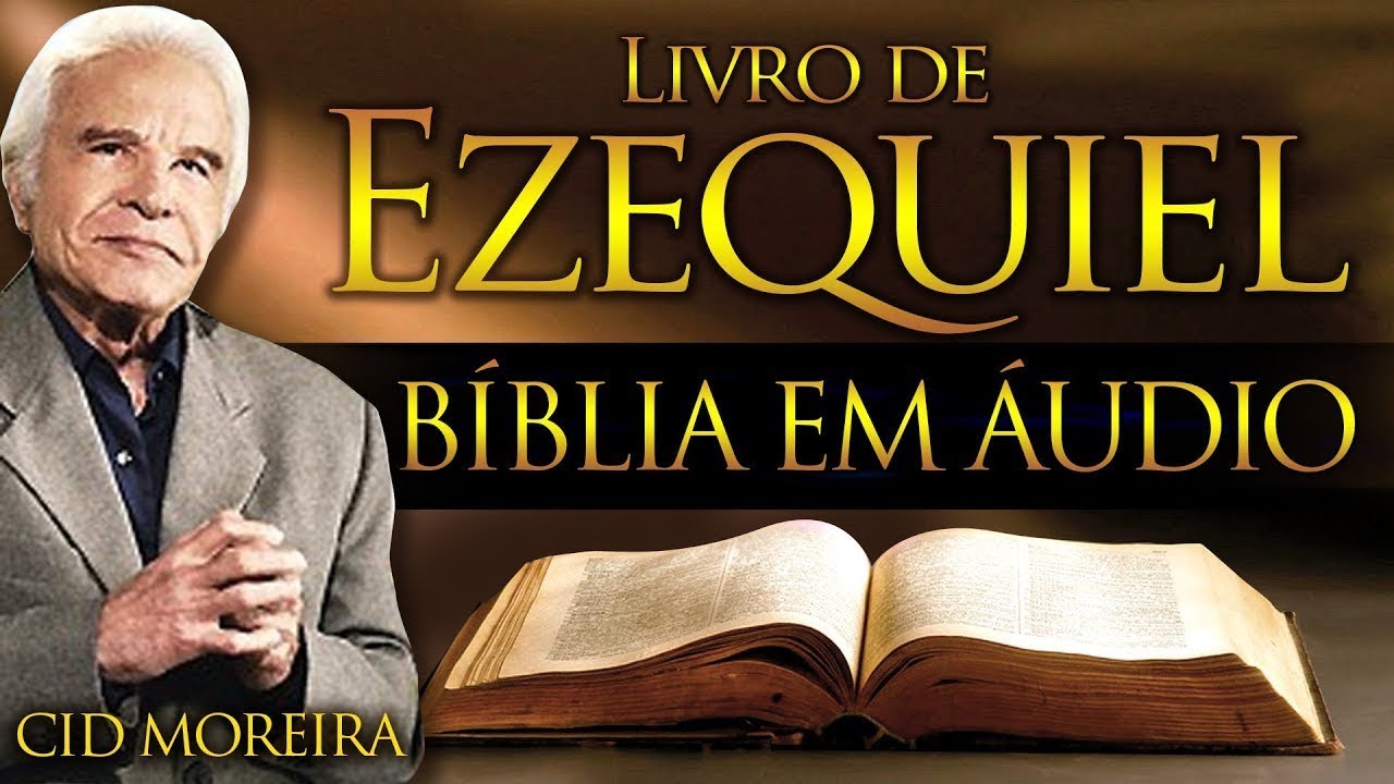 EZEQUIEL - B&iacute;blia Narrada por Cid Moreira - #cidmoreira #reflex&atilde;o #f&eacute; #cid #b&iacute;blia #ezequiel
