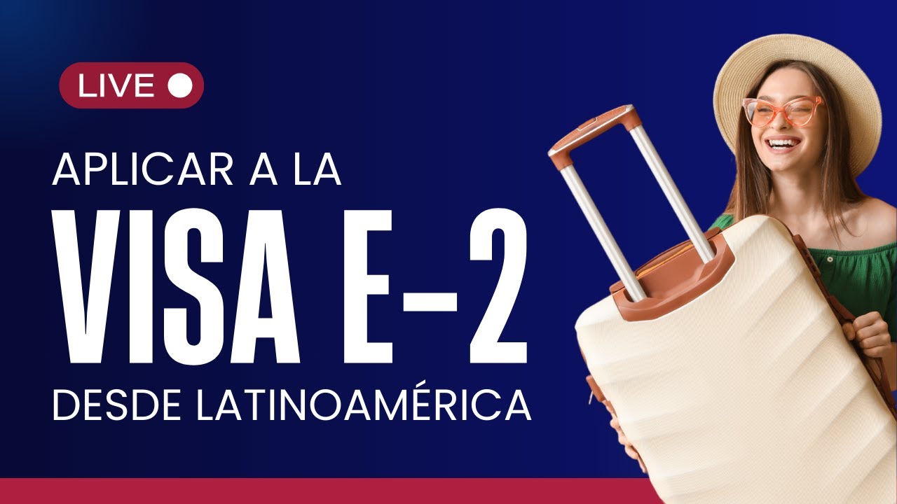 Aplicar a la visa E-2 desde Latinoamérica