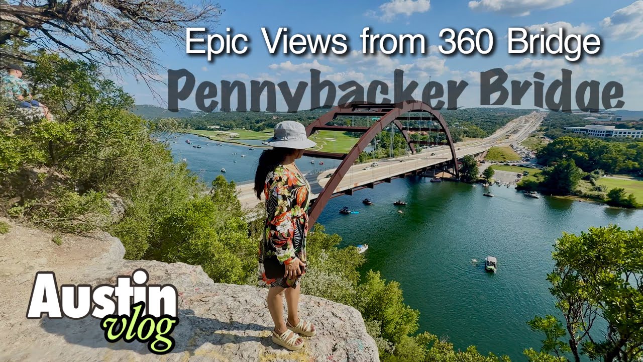Austin vlog: 360 Bridge | Pennybacker Bridge Iconic Arch & Overlook | Free things to do in Austin 