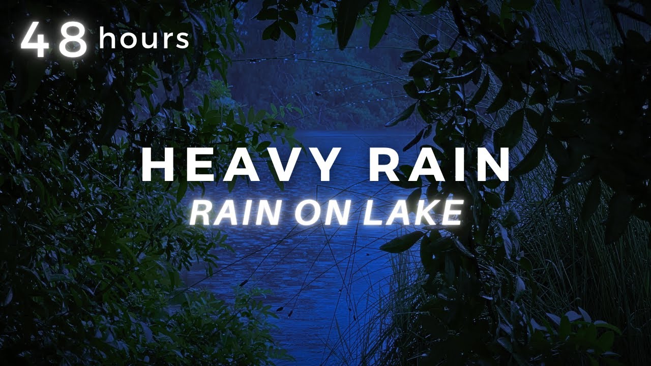 Heavy Rain on Lake - Sleep FAST and End Insomnia - 48Hrs Rainfall