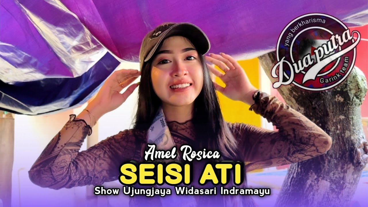 SEISI ATI • AMEL ROSICA • DUA PUTRA • Show Ujungjaya Widasari Indramayu 