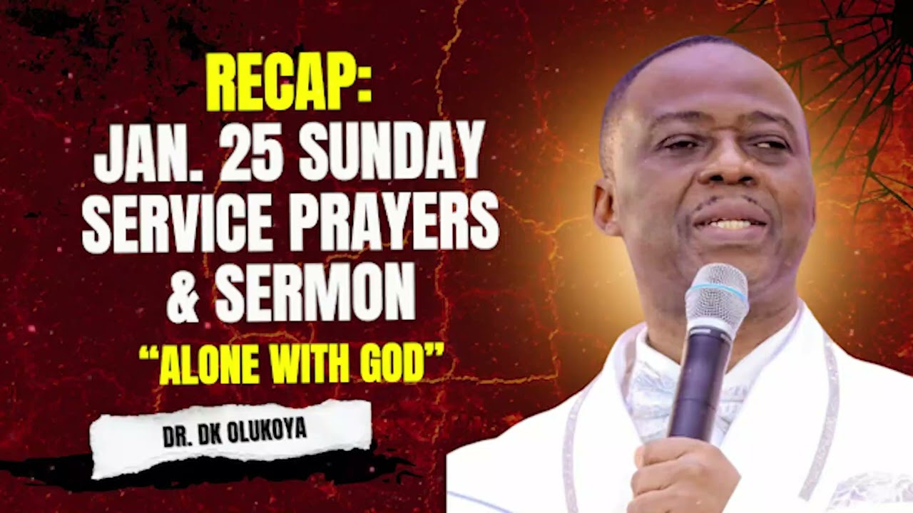 RECAP: JAN. 25 SUNDAY SERVICE PRAYERS & SERMON WITH DR. DK OLUKOYA