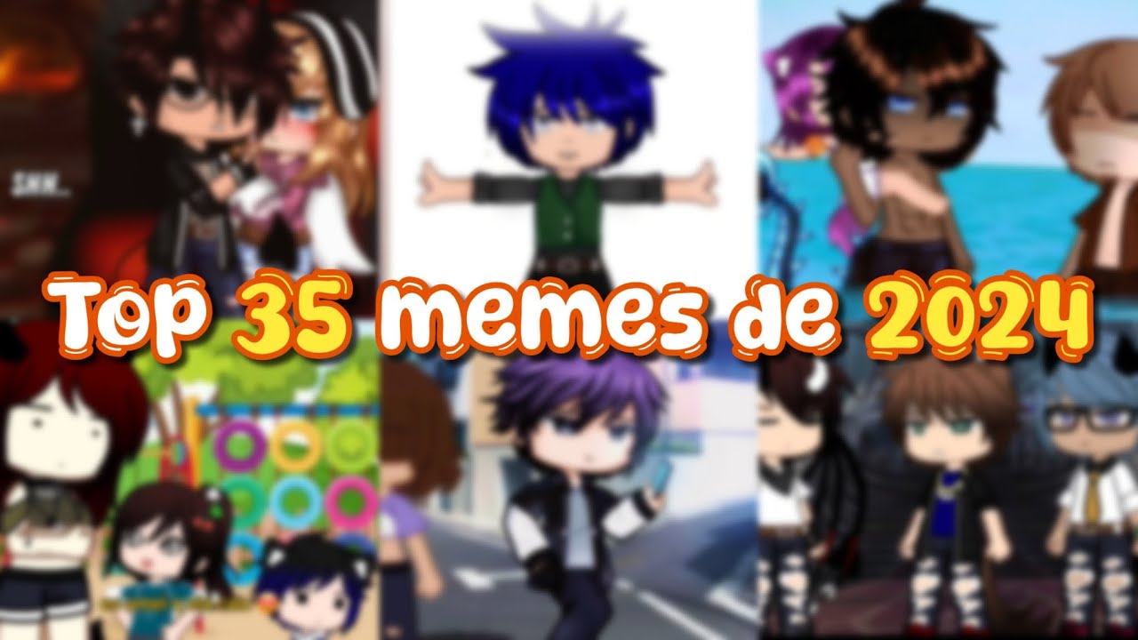 •Top 35 memes de 2024• ||Memes|| 《Especial de Ano Novo》 GU