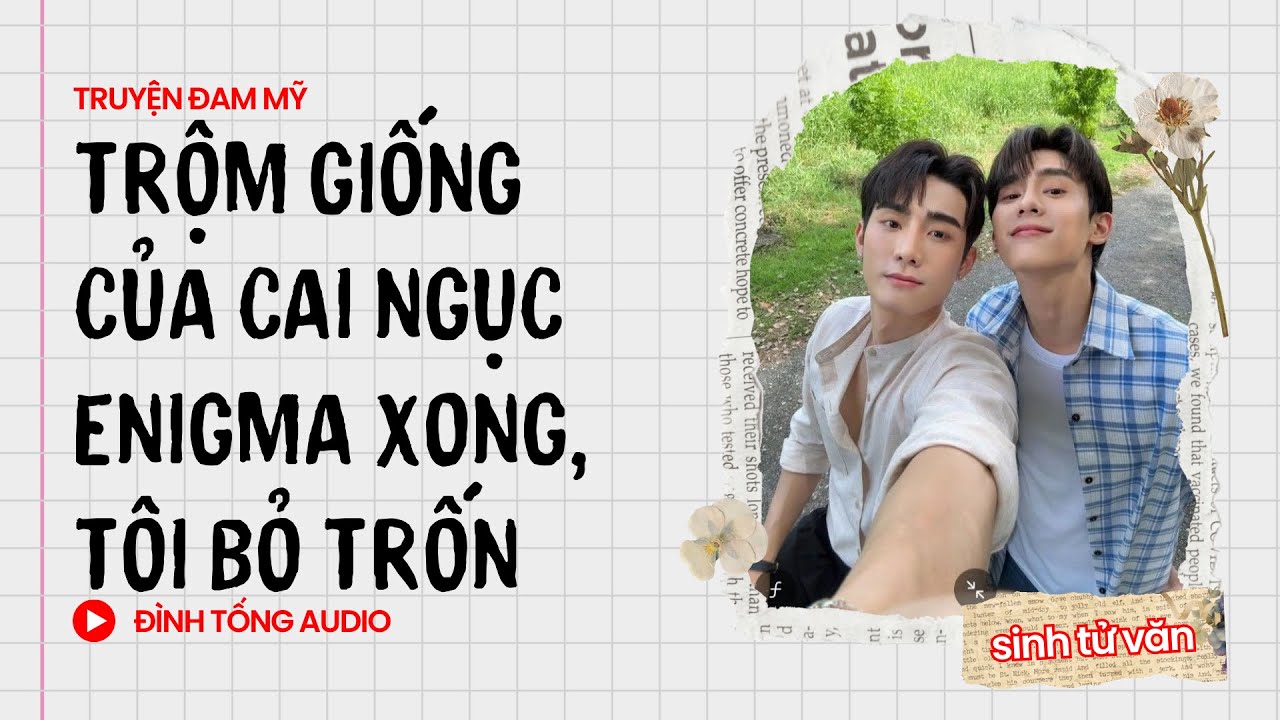 Truyện Đam Mỹ FULL || Trộm Giống Của Cai Ngục Enigma Xong, Tôi Bỏ Trốn || Đình Tống Audio
