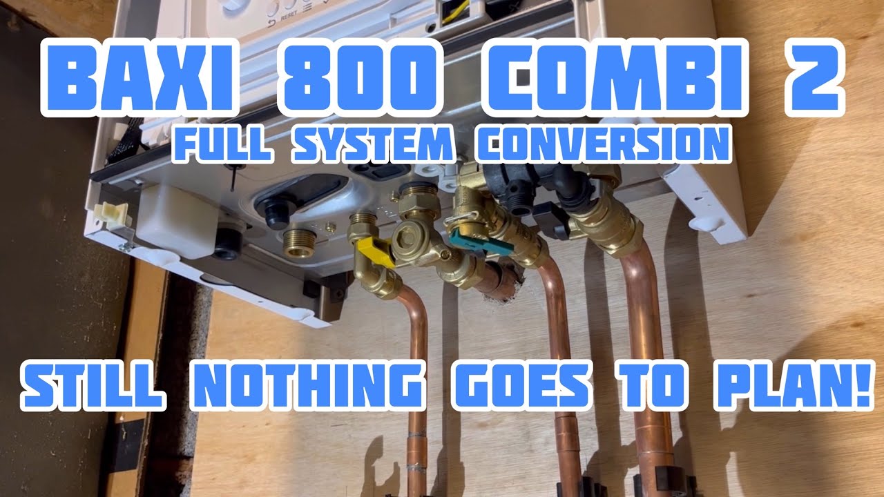 Baxi 800 Combi 2 Boiler Conversion | Still Nothing Goes To Plan!