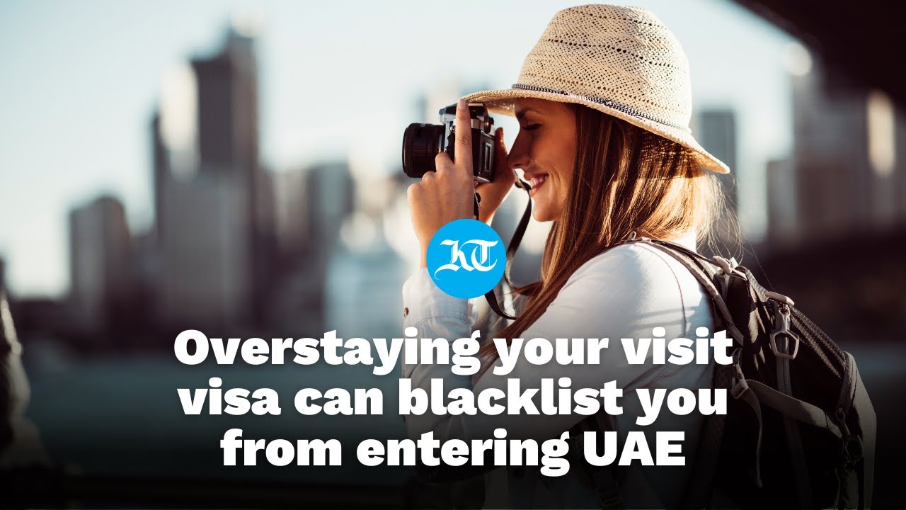 UAE: Overstaying your visit visa can blacklist you from entering UAE | Visit visa Dubai 2023