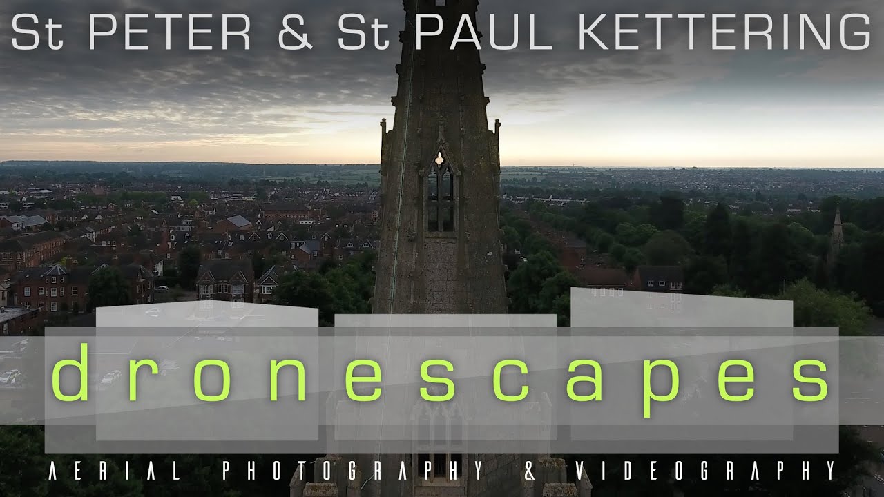 DJI Phantom 4 | St Peter & St Pauls Church in Kettering