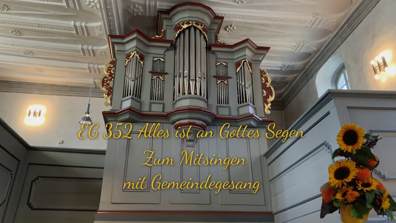 EG 352 Alles ist an Gottes Segen |mit Gemeindegesang| |zum Mitsingen|