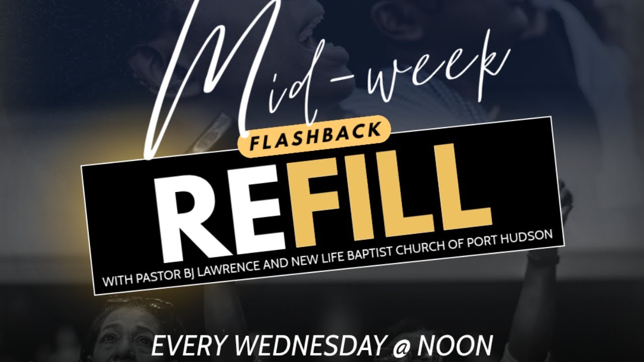 Mid-Week ReFill with Pastor BJ and New Life of Port Hudson