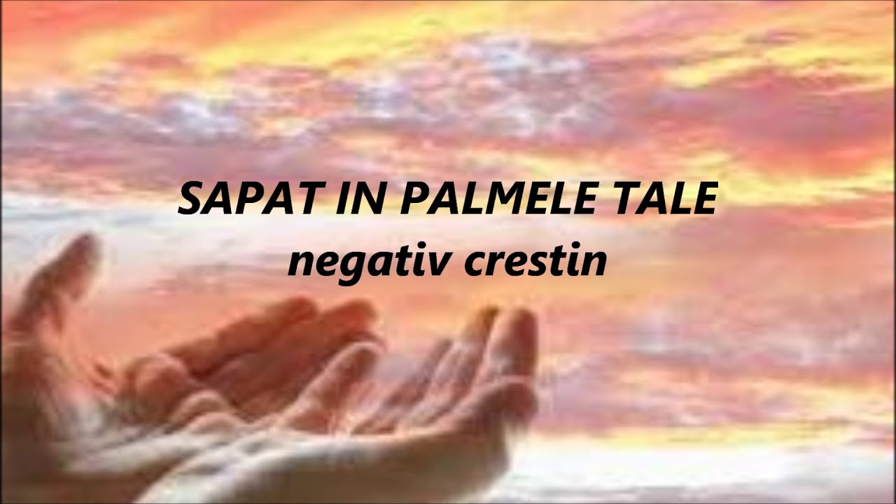 Sunt săpat în palmele Tale - Negativ creștin
