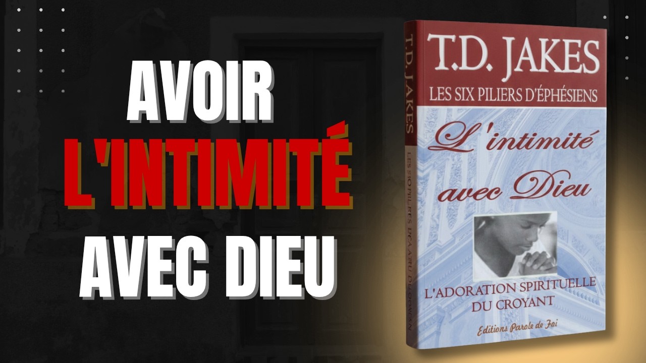 “L’Intimité avec Dieu – Résumé Audio Puissant du Livre de T.D. Jakes |