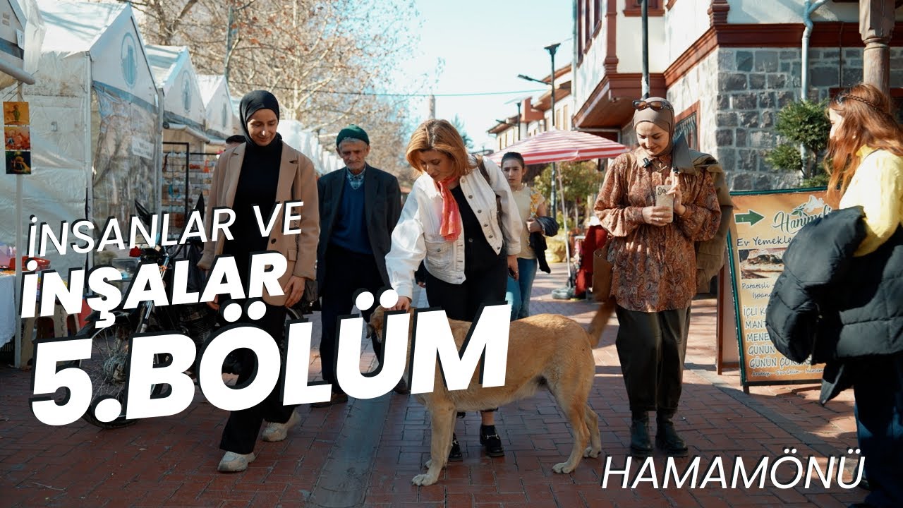 İnsanlar ve İnşalar Ramazan Özel: Hamamönü’nde Zamanın İzleri