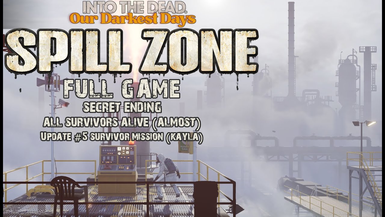 Into The Dead Our Darkest Days - Spill Zone - Secret Ending - Gameplay Walktrough - No Commentary
