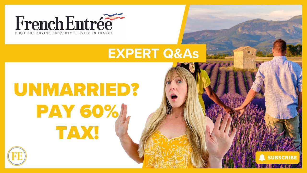 Unmarried in France? This Could Cost You 60% in Taxes!