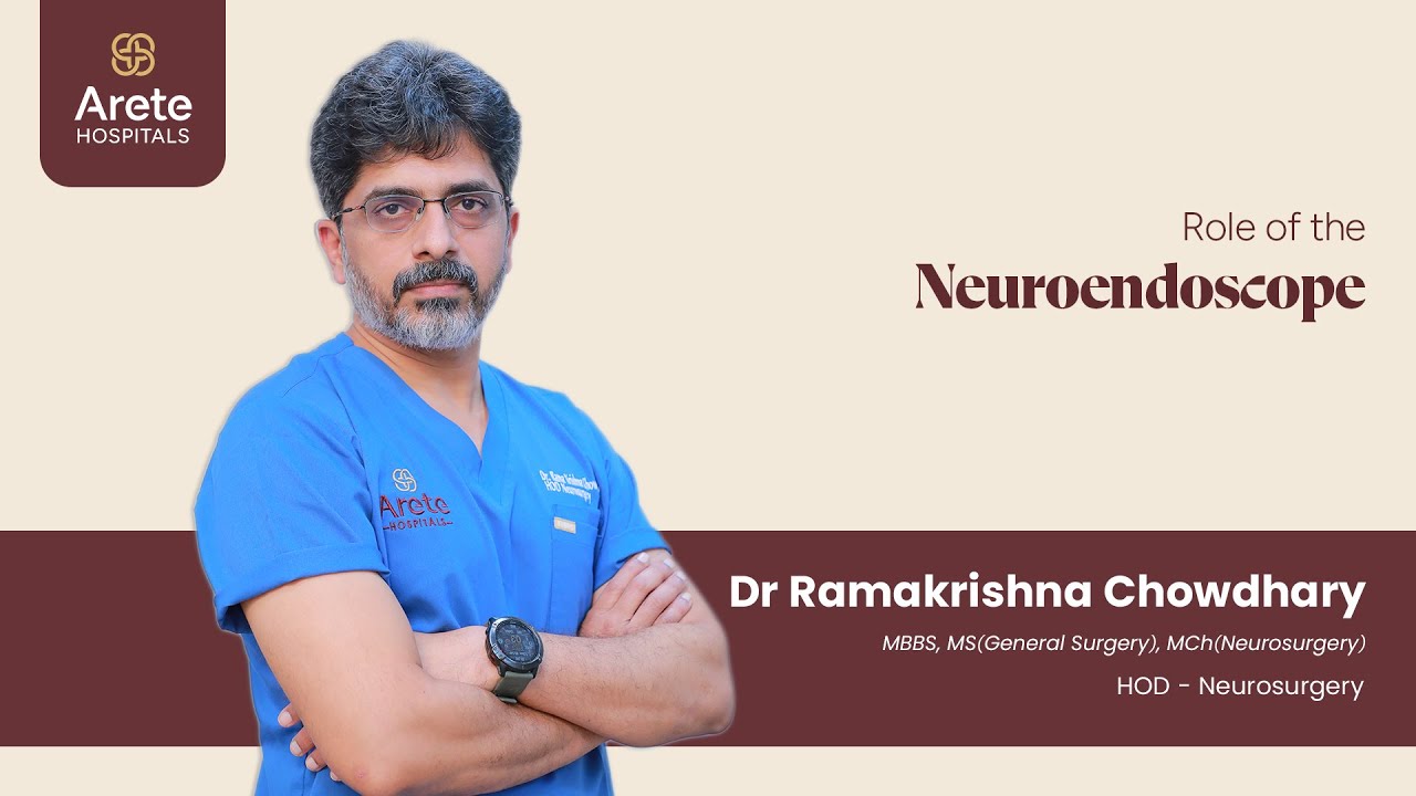 Neuroendoscopy:  Role of Endoscopy in Neurosurgery - Dr Ramakrishna Chowdhary, Arete Hospitals