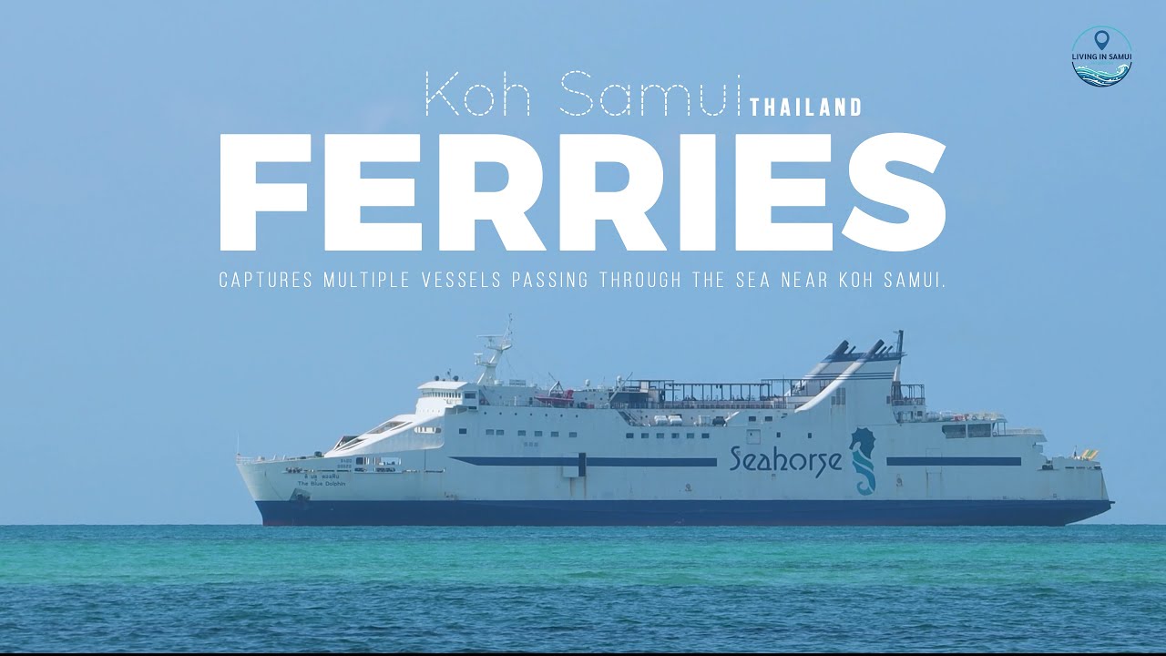 Ferries Passing by Koh Samui | Seahorse, Seatran & Speedboats
