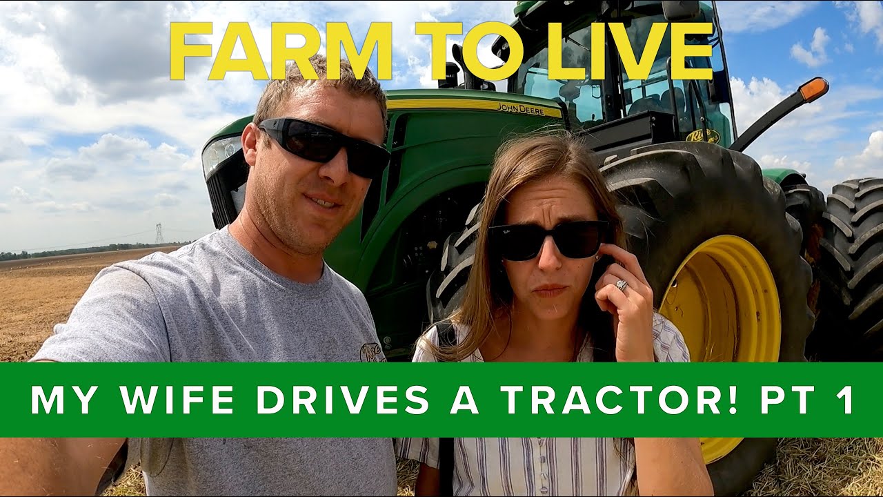 My Wife Drives Our Biggest  Tractor - Part 1