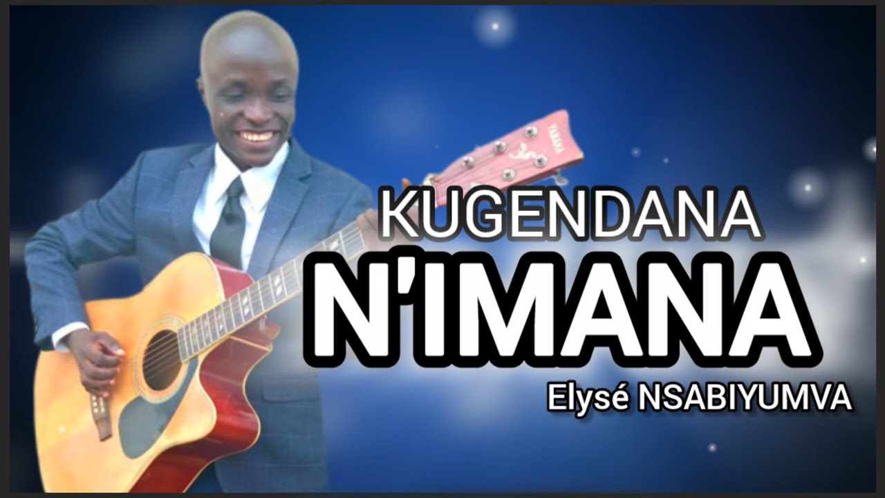 KUGENDANA N'IMANA - ELYSE NSABIYUMVA