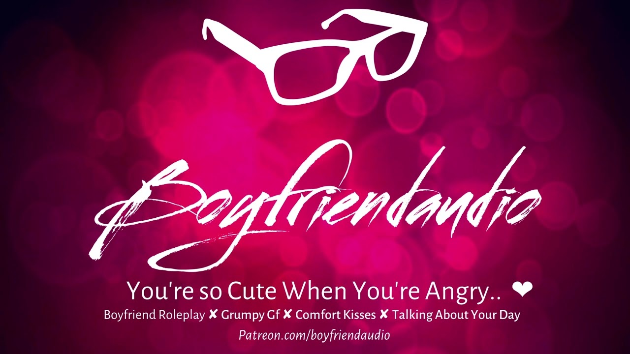 You're so Cute When You're Angry.. [Boyfriend Roleplay][Grumpy Baby][Giving You Attention] ASMR