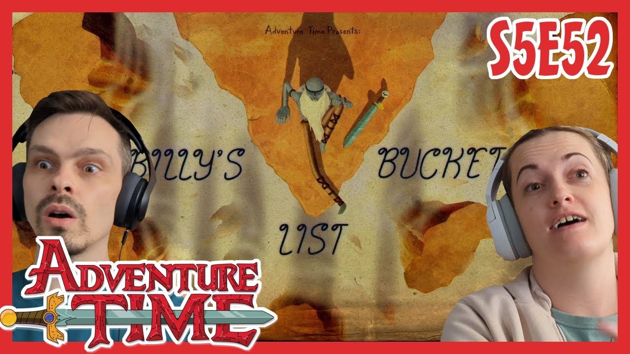 Adventure Time REACTION // Season 5 Episode 52 // Billy's Bucket List