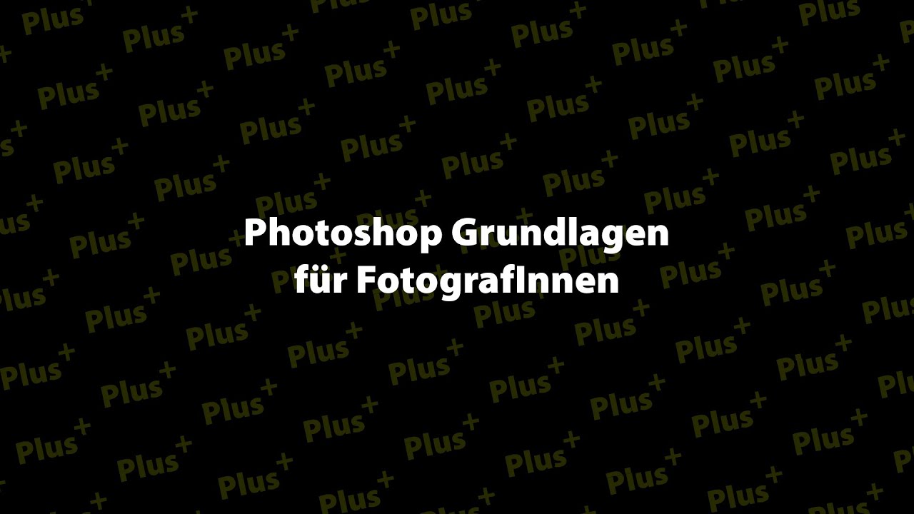Photoshop Grundlagen für FotografInnen