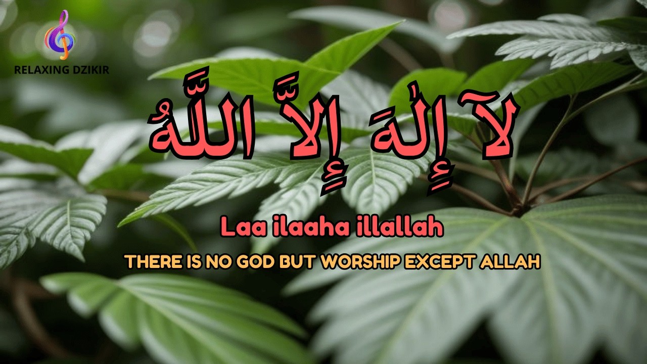 Daily Dzikir LAILAHAILLALLAH for Inner Relaxation