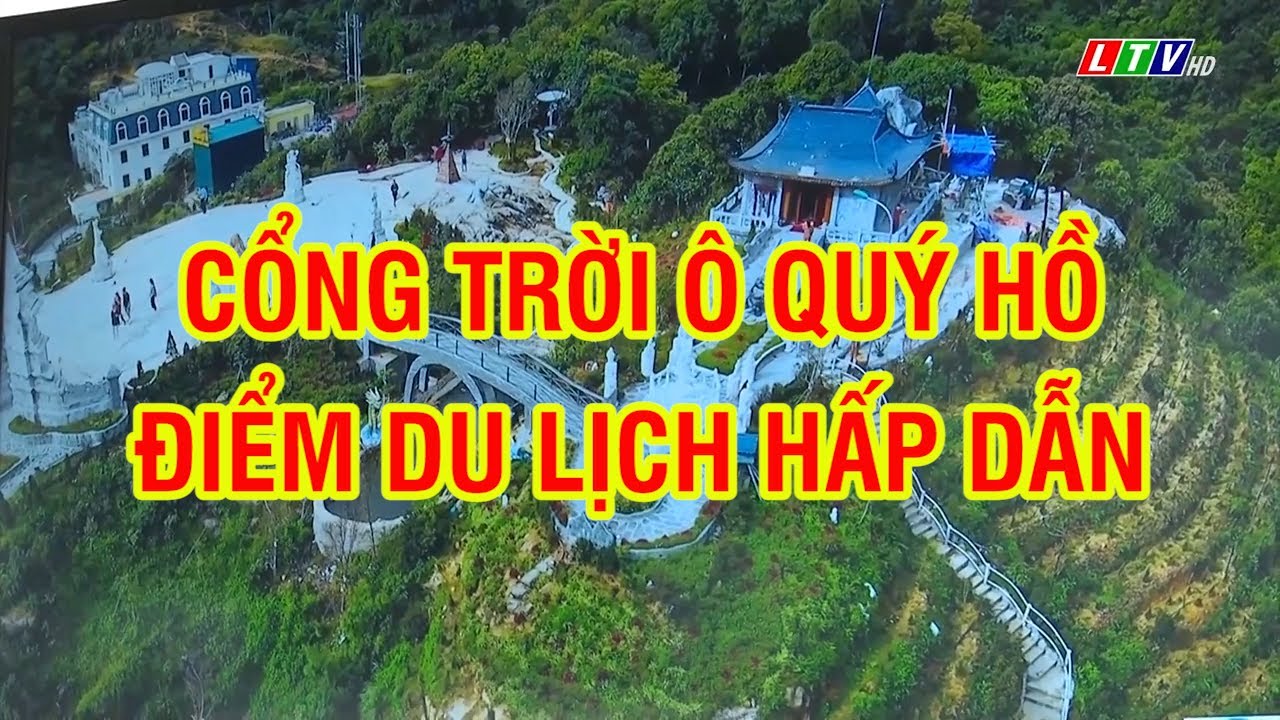 Lai Ch&acirc;u - Cổng trời &Ocirc; Qu&yacute; Hồ điểm du lịch hấp dẫn