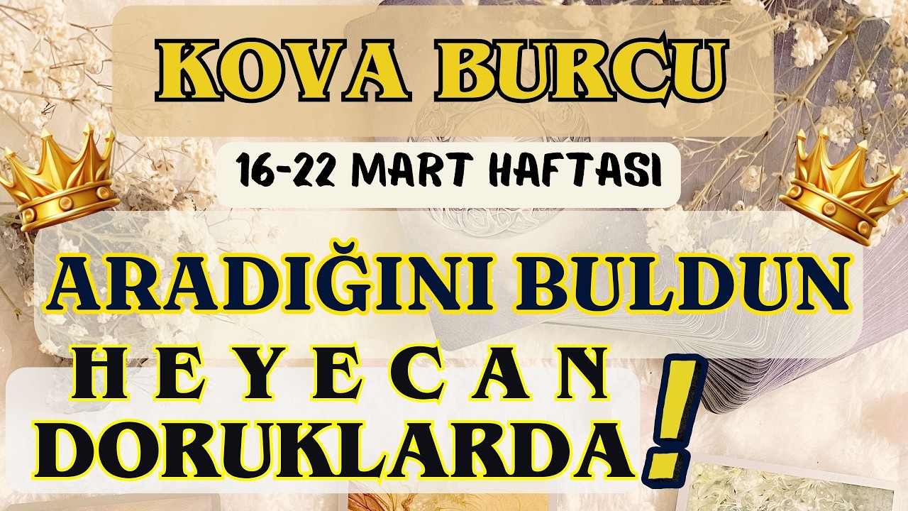 KOVA BURCU 👑 ARADIĞINI BULDUN HEYECAN DORUKLARDA❗KADERSEL TANIŞMA❗🌸 16-22 MART HAFTASI 🌸