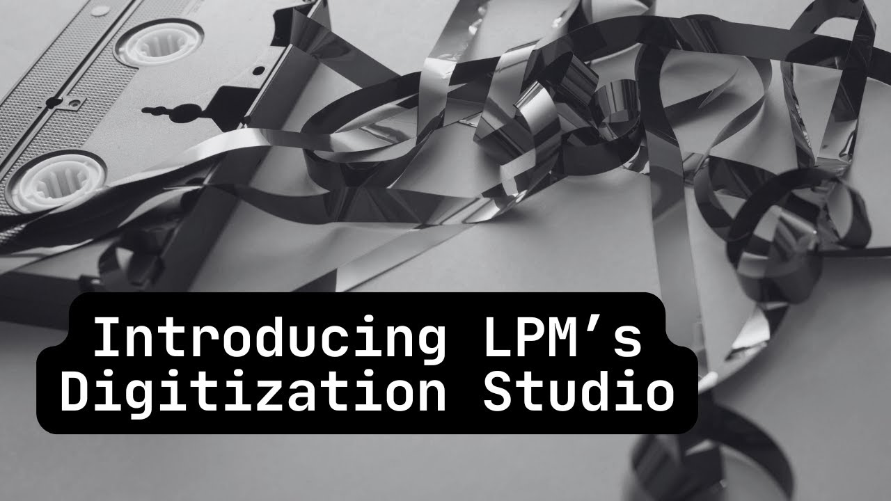 Preserve Your Memories with LPM&rsquo;s New Digitization Studio
