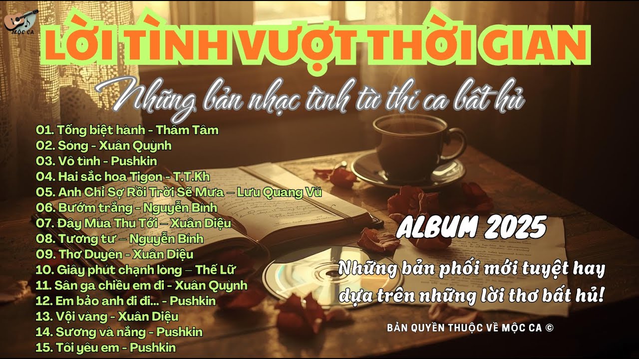 Lời Tình Vượt Thời Gian 🎶 Album 15 Bản Nhạc Tình Bất Hủ Từ Thơ Ca 🎙️ Mộc Ca