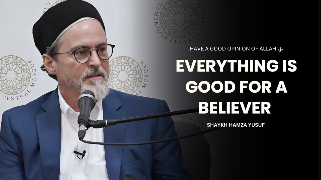 Имейте хорошее мнение об Аллахе ﷻ - Шейх Хамза Юсуф