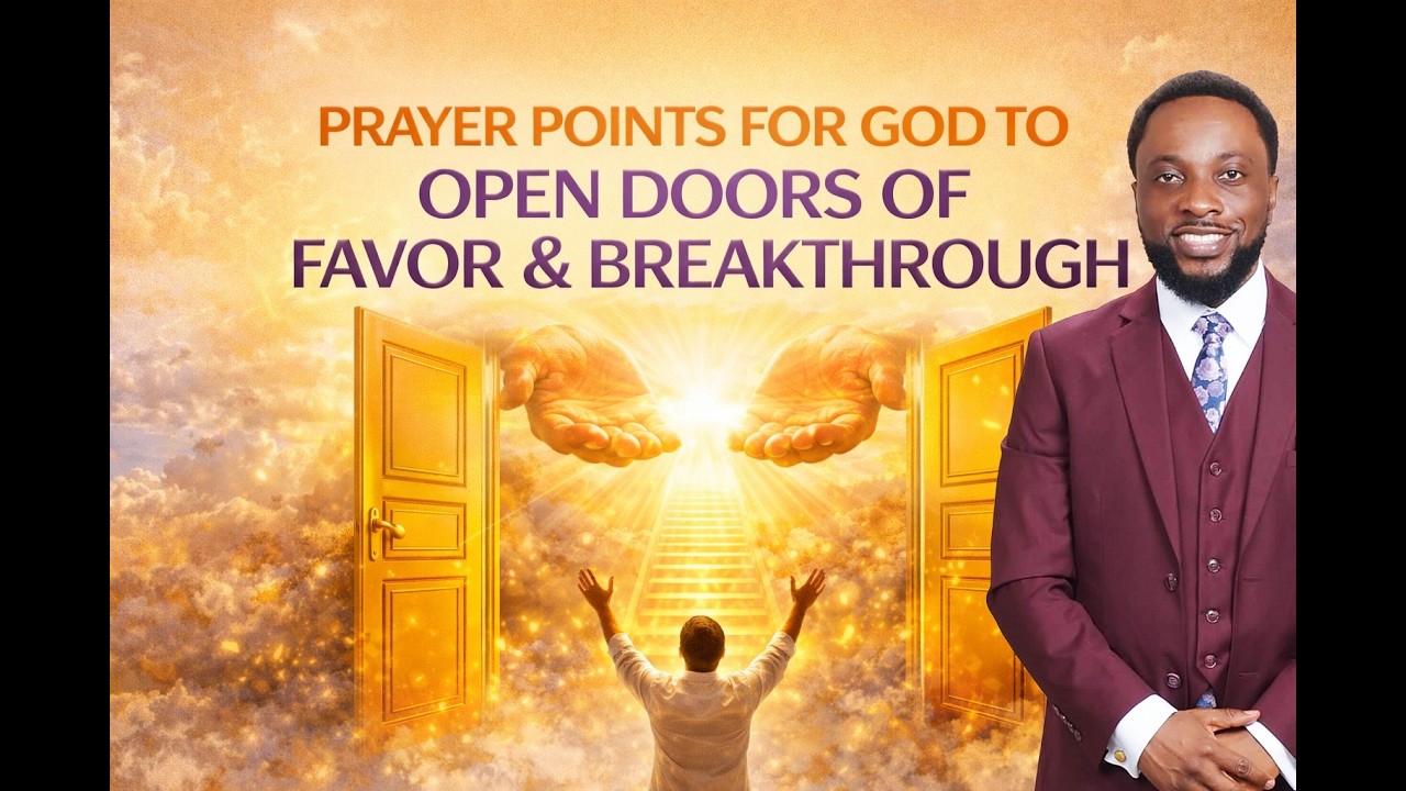 PRAYER POINTS FOR GOD TO OPEN DOORS OF FAVOR & BREAKTHROUGH |  with Apostle Michael Osei Afreh