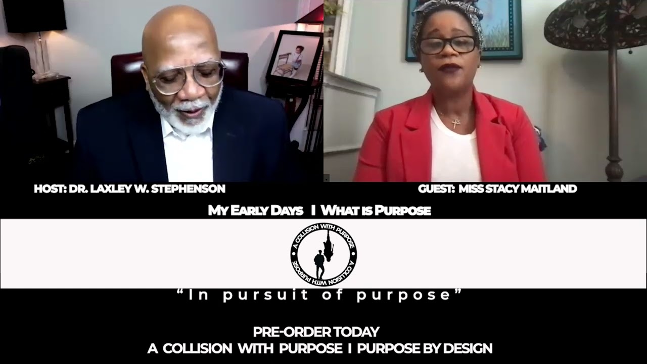 Miss Stacy Maitland, My Early Days I What is Purpose? The ACWP Project With Dr. Laxley W. Stephenson