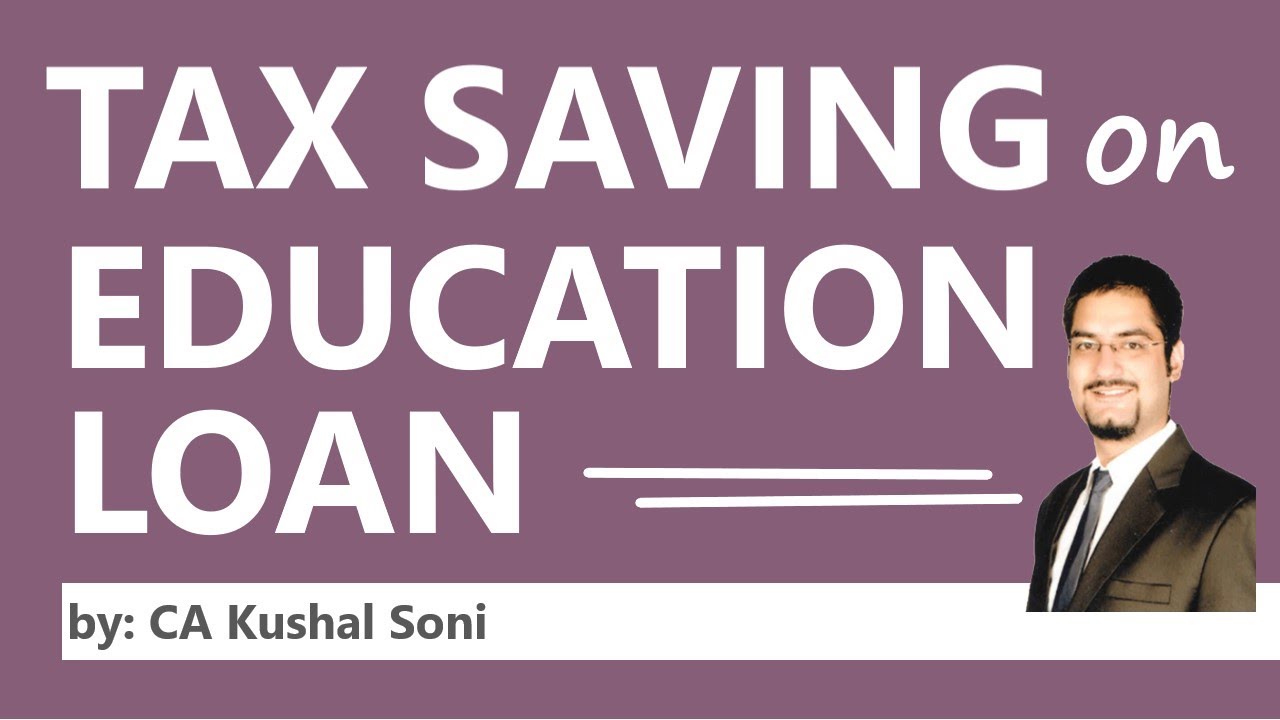 Tax Saving on Education Loan | Section 80E | by CA Kushal Soni