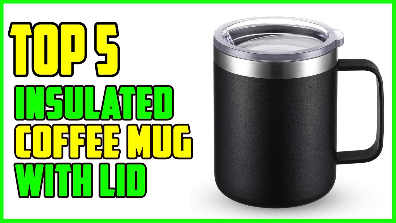 TOP 5 Best Insulated Coffee Mug with Lid 2026