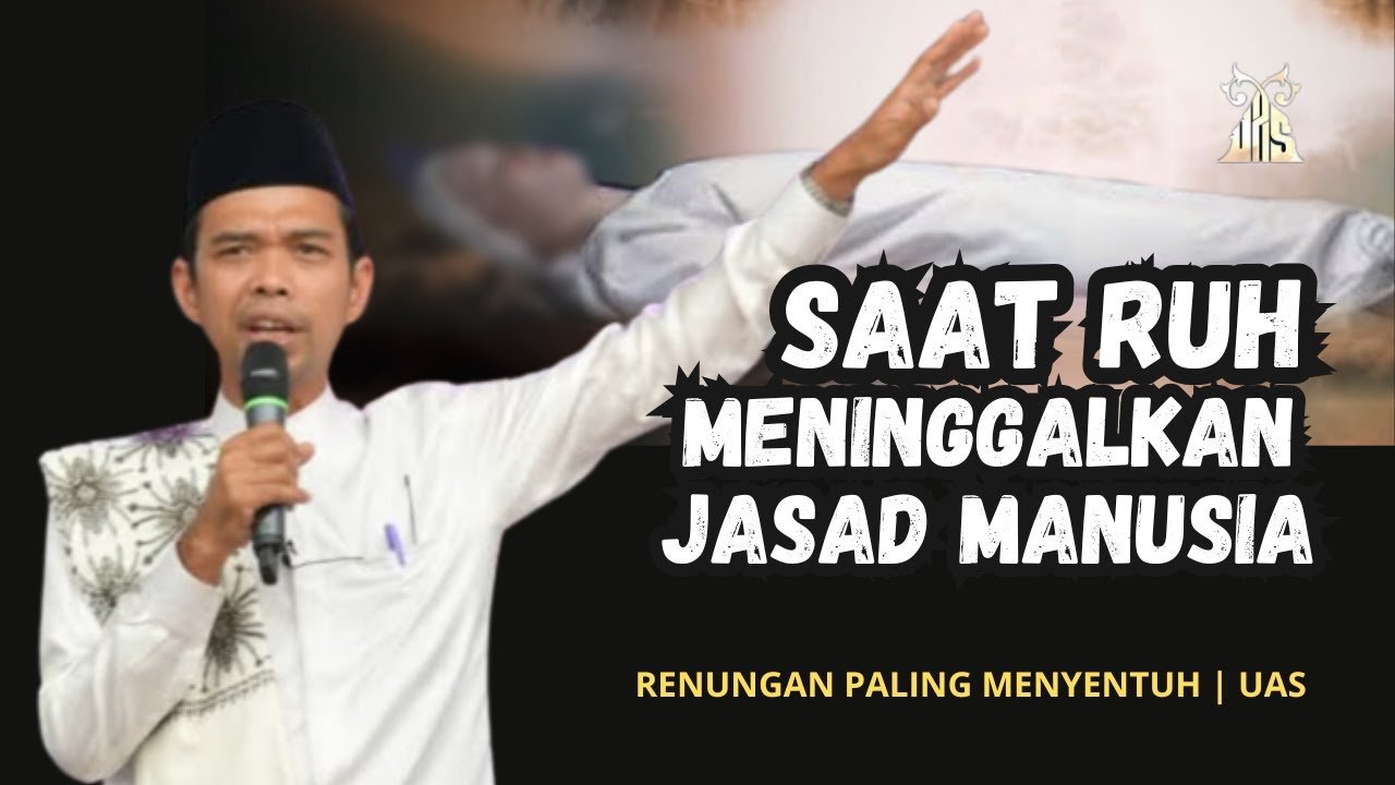 SAAT RUH MENINGGALKAN JASAD RENUNGAN PALING MENYENTUH - UAS