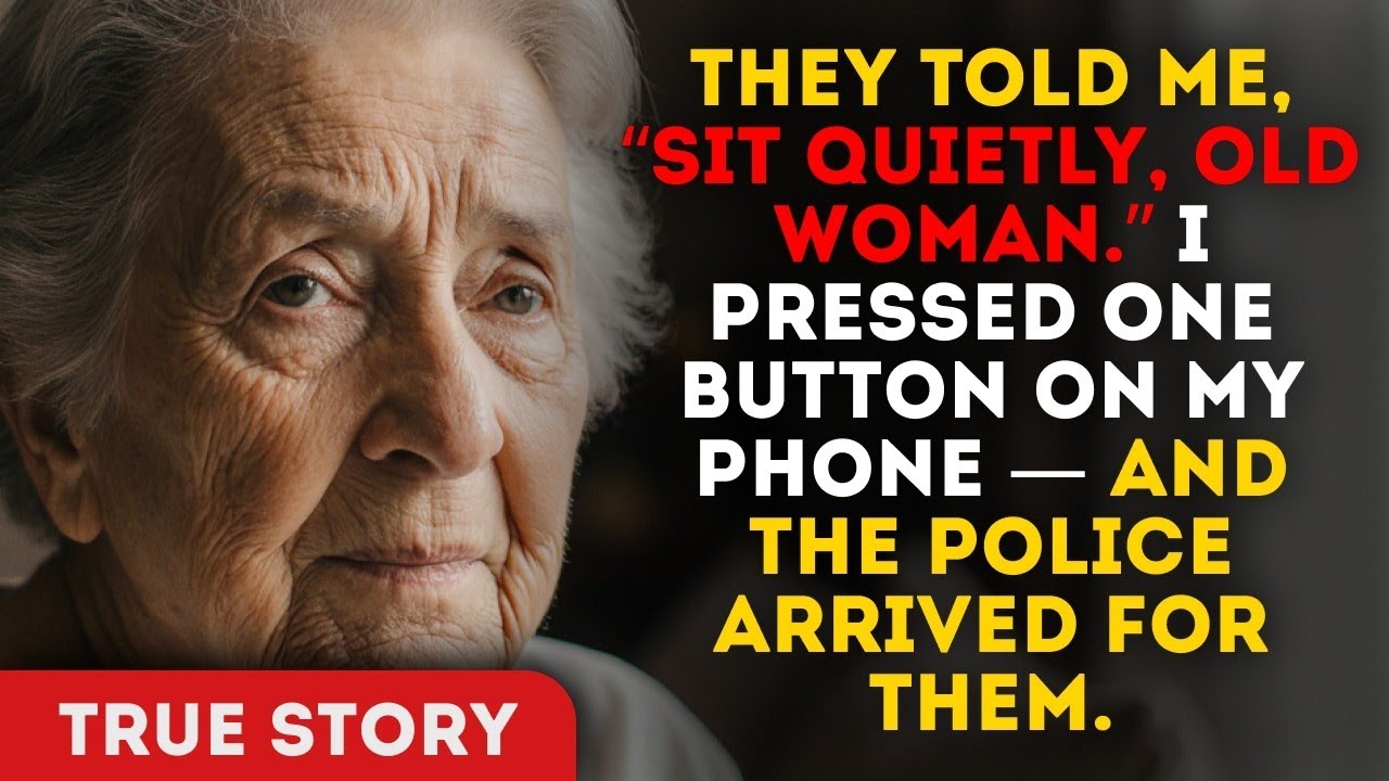 They Told Me, “Sit Quietly, Old Woman.” I Pressed One Button On My Phone — And The Police Arrived