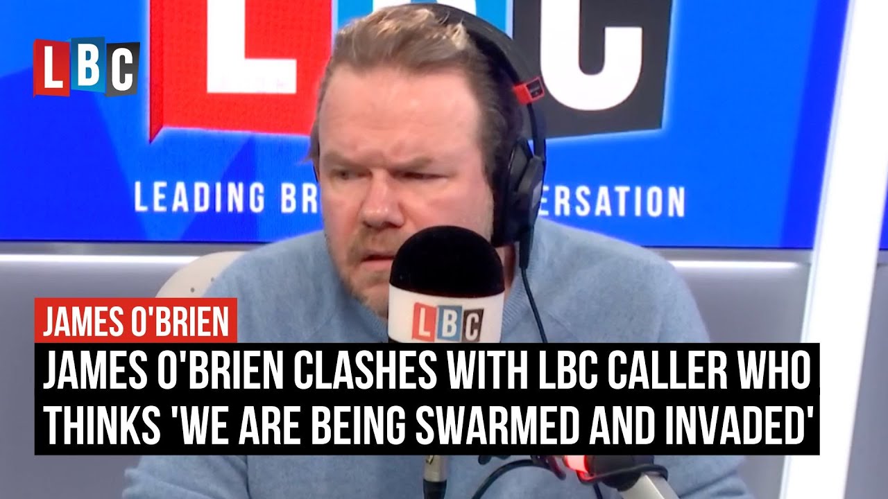 James O'Brien clashes with LBC caller who thinks 'we are being swarmed and invaded'