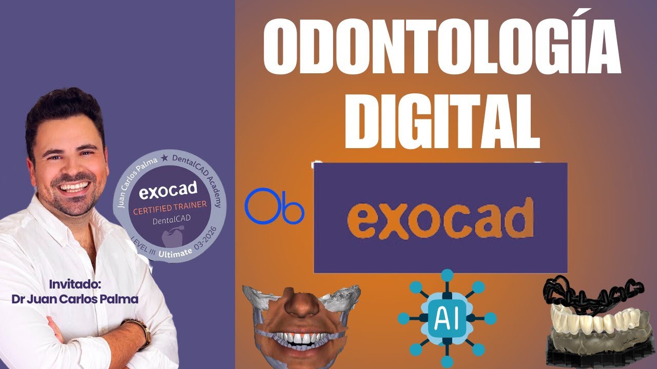 Odontología Digital, exocad e Inteligencia Artificial con Dr Juan Carlos Palma