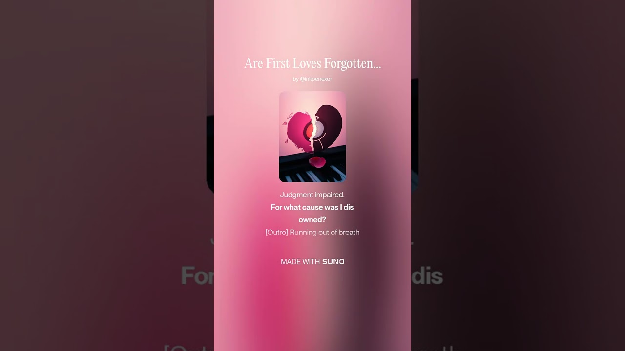 Are First Loves Forgotten- Reimagined with female vocals and alternate styling.