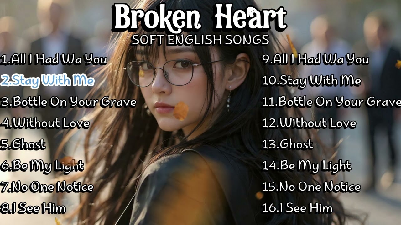 Heartbreak Love Songs 2025 | Easy listening love ballads | English broken Heart song | Sad love song