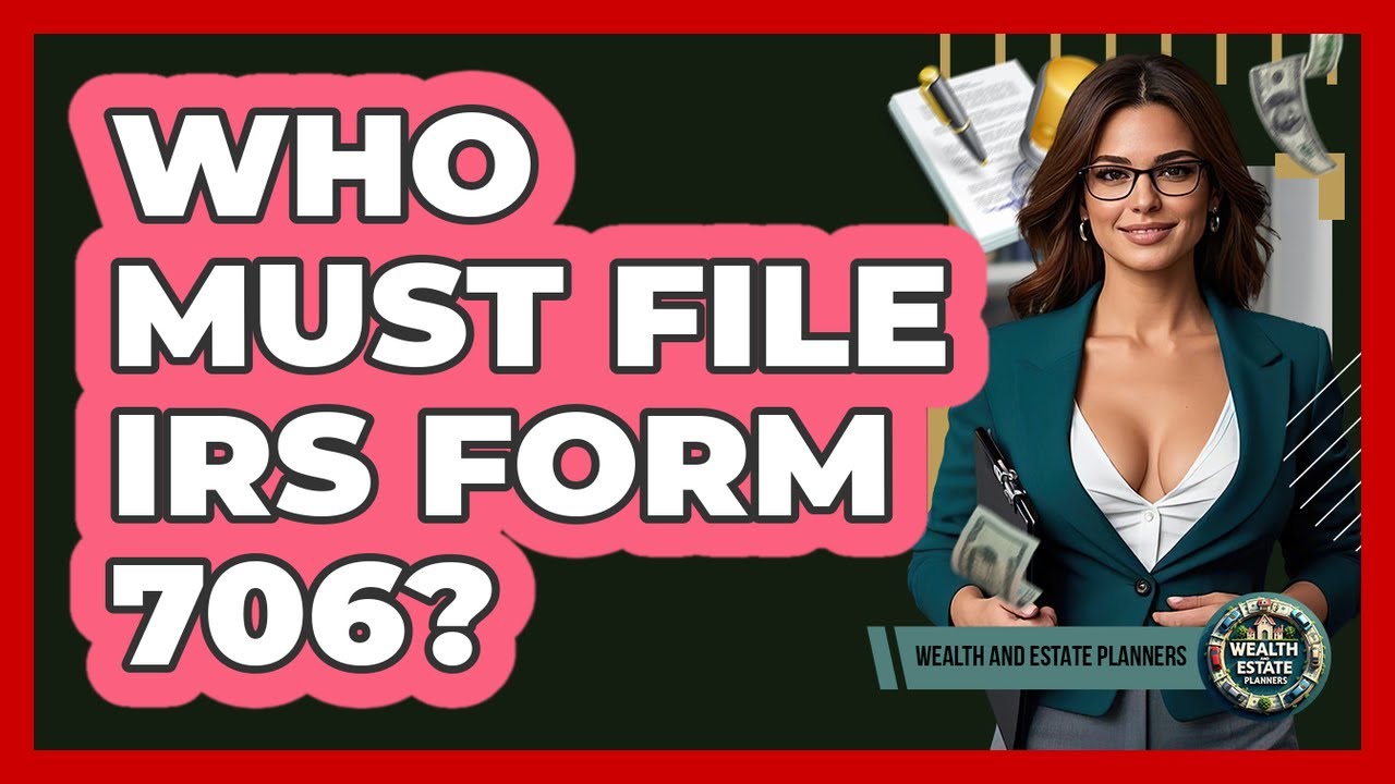 Who Must File IRS Form 706?