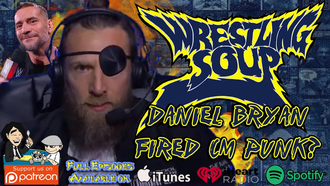 Daniel Bryan Fired Cm Punk from AEW?