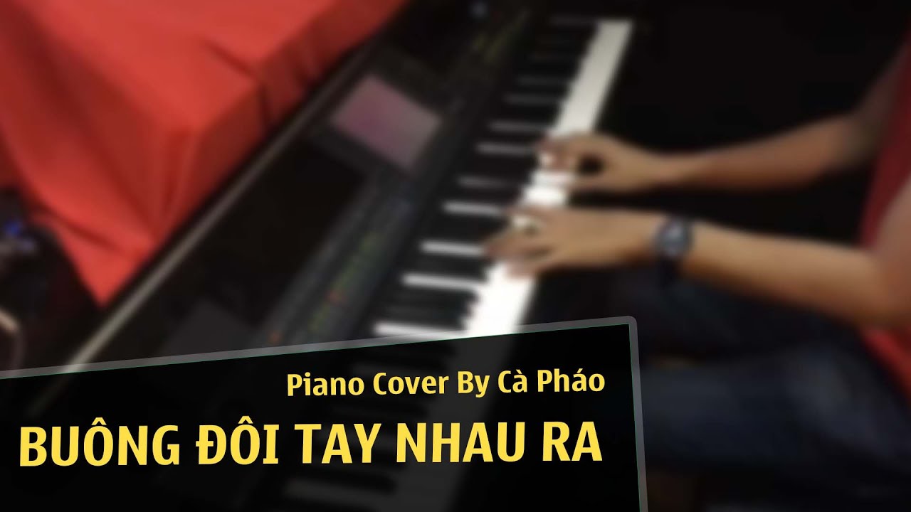 Buông Đôi Tay Nhau Ra - Sơn Tùng MTP | Piano Cover | Cà Pháo Pianist