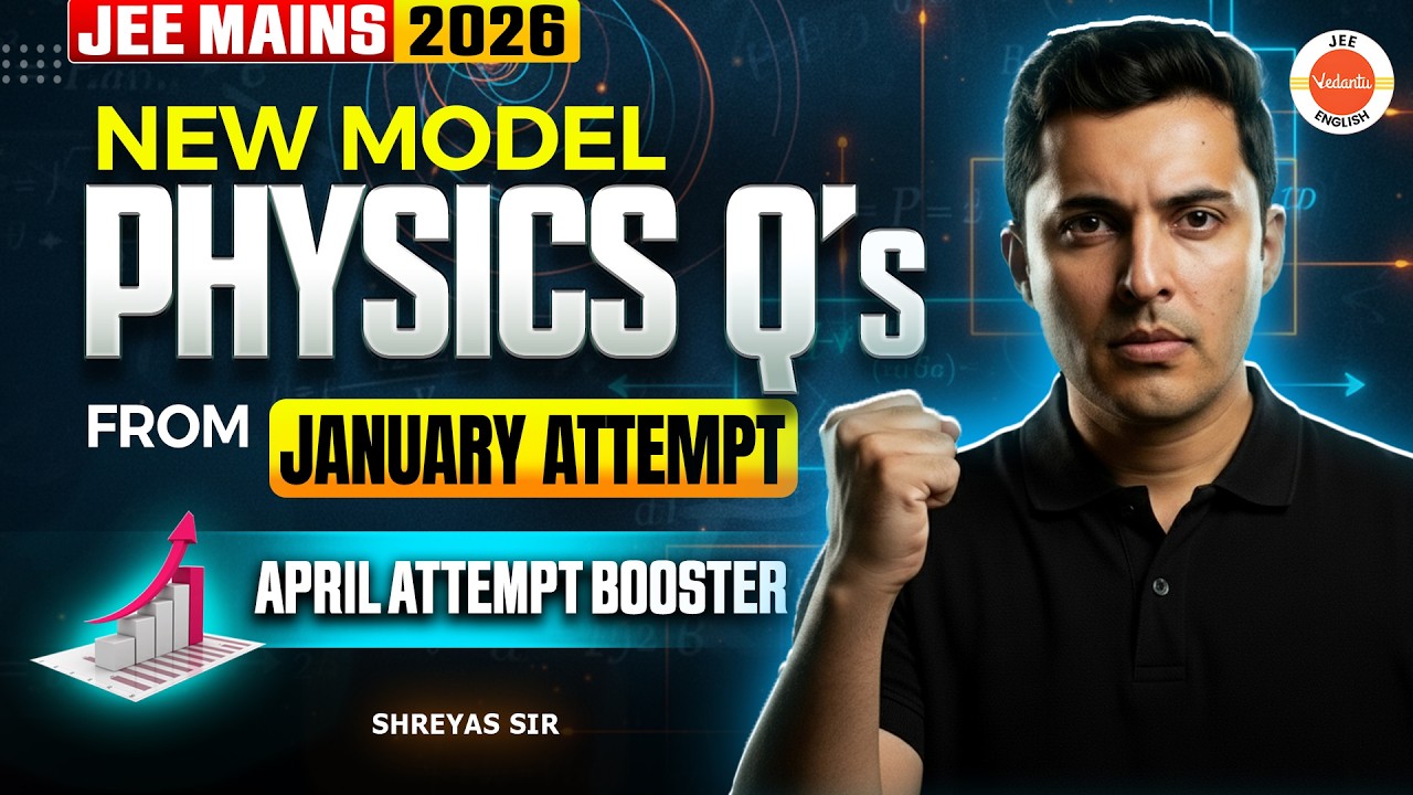 JEE Mains 2026 | Most Important New Questions from January Attempt for April | Shreyas Sir