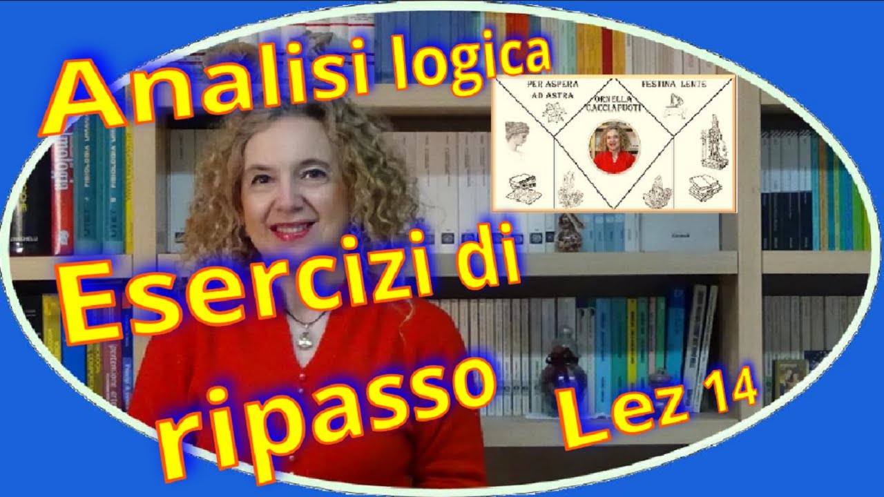 ESERCIZI di ANALISI LOGICA per ripassare tutti i complementi lez.14
