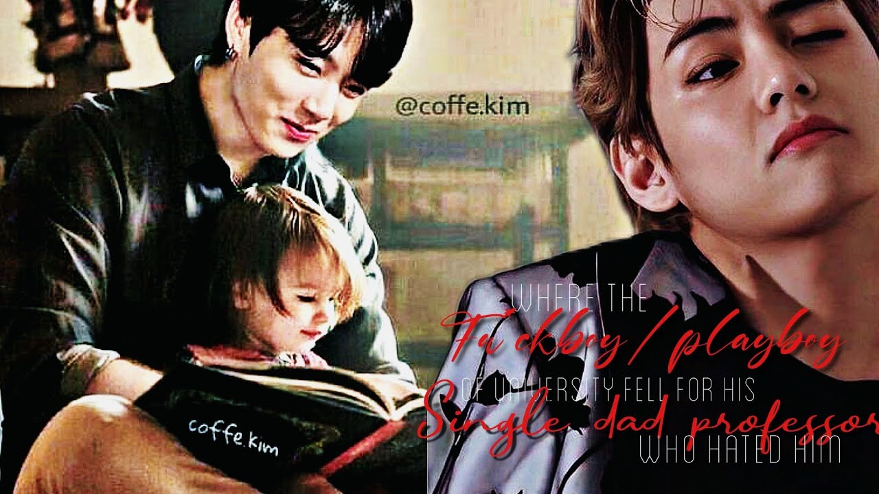 Taekook Oneshot| Where the fu*kboy/playboy of university fell for single dad professor who hated him