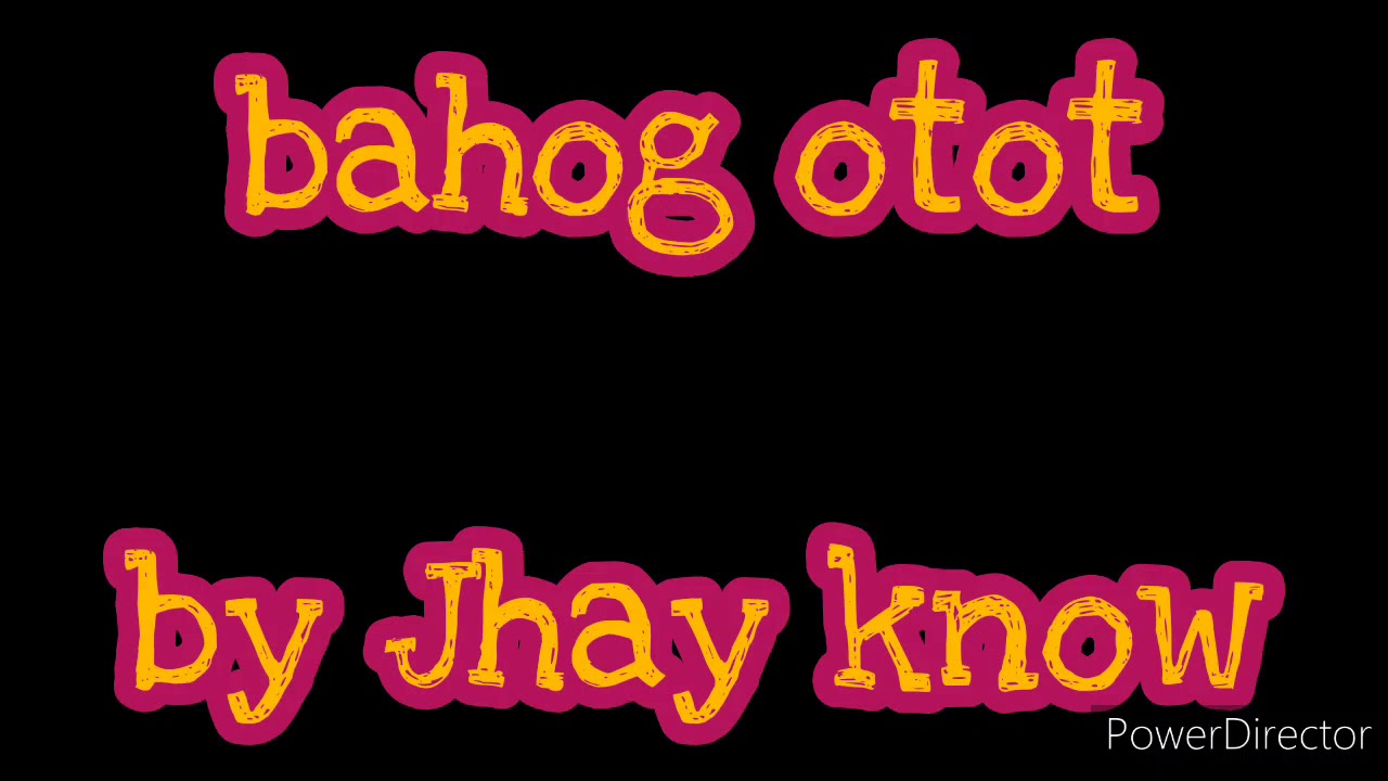 Bahog Otot - Jhay know