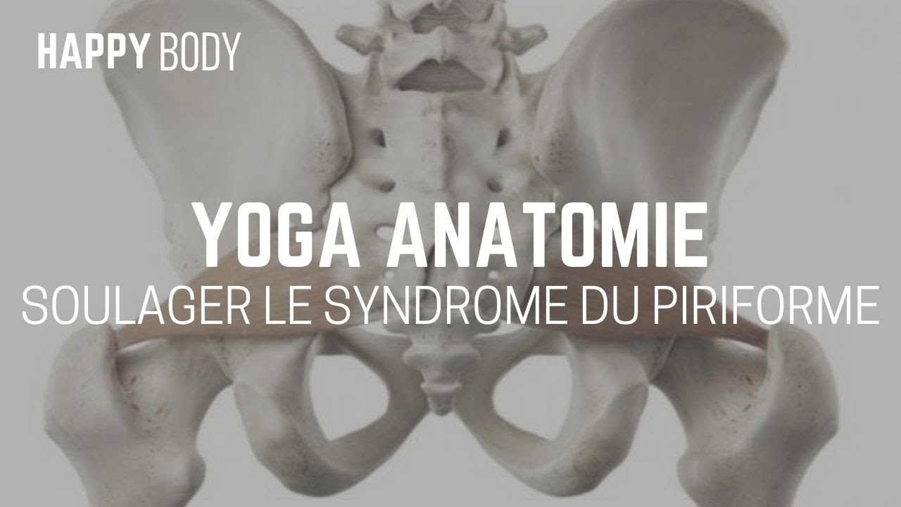 Yoga Anatomie : 5 astuces pour soulager le syndrome du piriforme