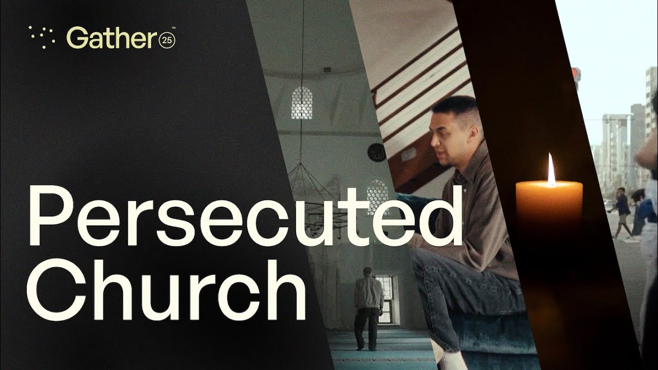 Gather25: The Persecuted Church